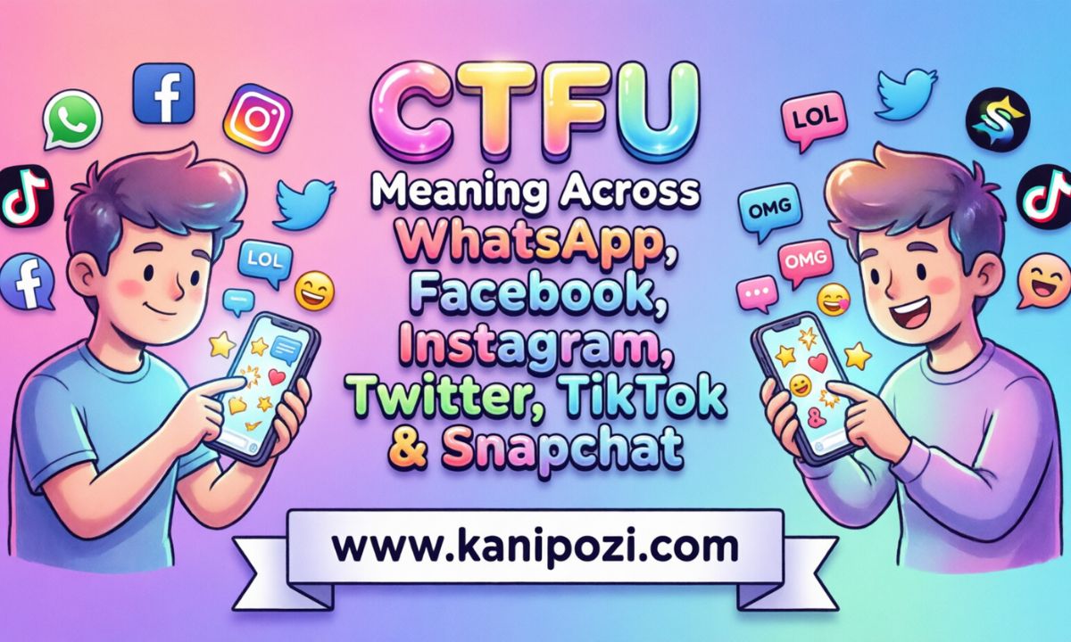 CTFU Meaning Across WhatsApp, Facebook, Instagram, Twitter, TikTok & Snapchat