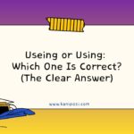 Useing or Using Which One Is Correct