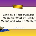 Sent as a Text Message Meaning What It Really Means and Why It Matters